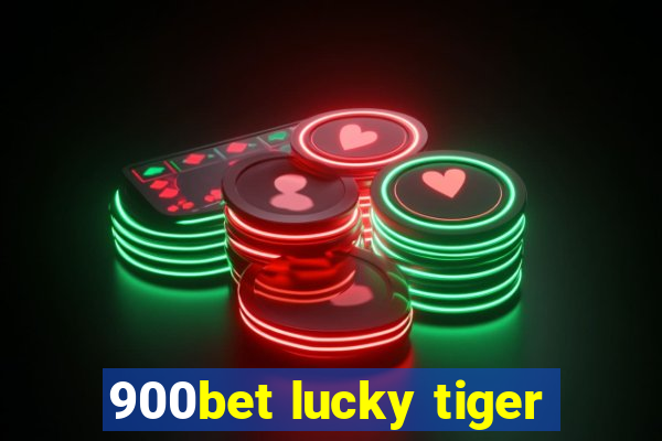 900bet lucky tiger